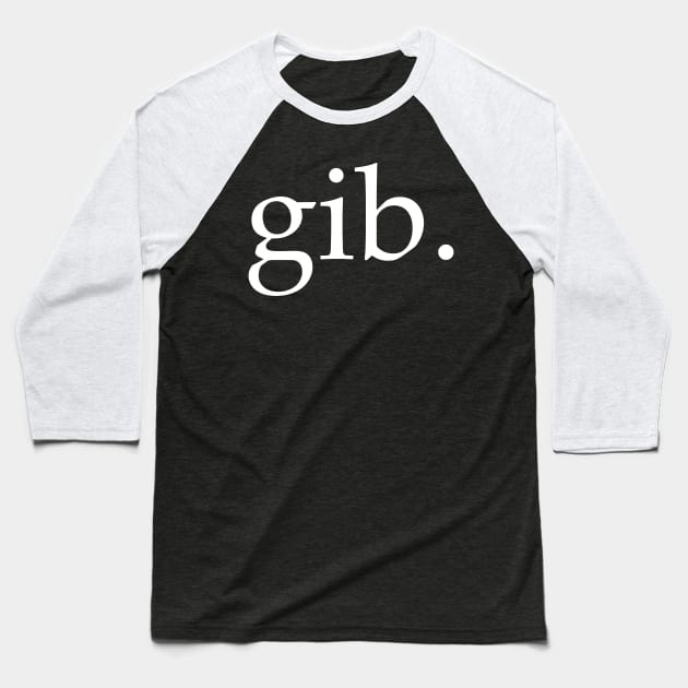 Gib Baseball T-Shirt by StickSicky